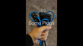 Some Plugs 
 