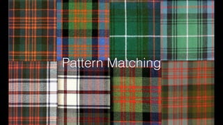 Pattern Matching 
 