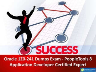 Oracle 1Z0-241 Dumps Exam - PeopleTools 8
Application Developer Certified Expert
 