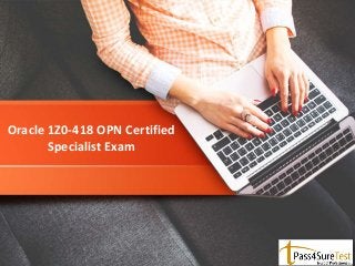 Oracle 1Z0-418 OPN Certified
Specialist Exam
 