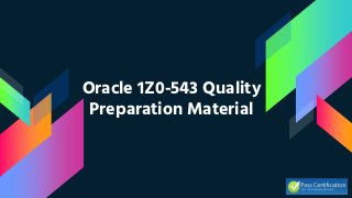 Oracle 1Z0-543 Quality
Preparation Material
 