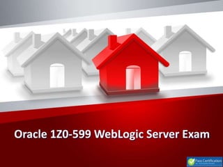 Oracle 1Z0-599 WebLogic Server Exam
 