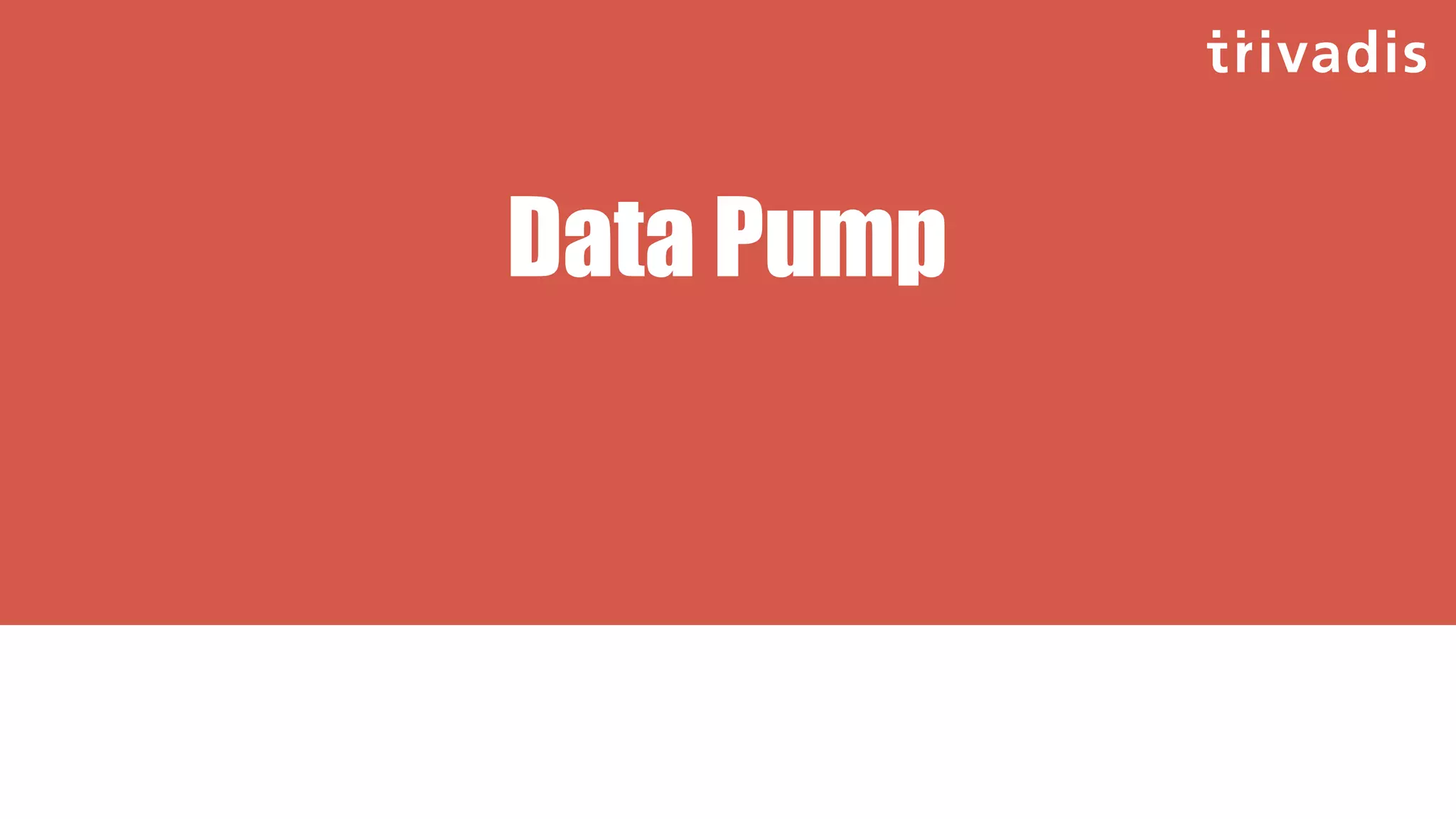 Data Pump
 