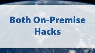 Both On-Premise
Hacks