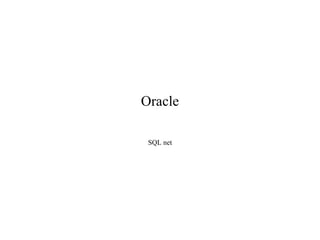 Oracle
SQL net
 