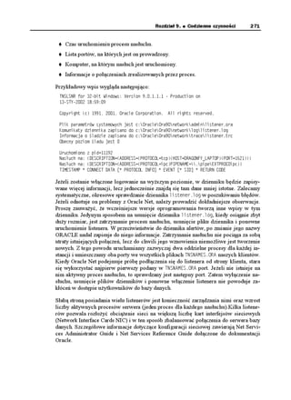 Rozdział 9.   Codzienne czynności        271


    Czas uruchomieniu procesu nasłuchu.
    Lista portów, na których jest on prowadzony.
    Komputer, na którym nasłuch jest uruchomiony.
    Informacje o połączeniach zrealizowanych przez proces.

Przykładowy wpis wygląda następująco:
 605.504 HQT DKV 9KPFQYU 8GTUKQP   2TQFWEVKQP QP
 56; 

 %QR[TKIJV 
E   1TCENG %QTRQTCVKQP    #NN TKIJVU TGUGTXGF

 2NKM RCTCOGVTÎY U[UVGOQY[EJ LGUV E1TCENG1TCPGVYQTMCFOKPNKUVGPGTQTC
 -QOWPKMCV[ FKGPPKMC CRKUCPQ FQ E1TCENG1TCPGVYQTMNQINKUVGPGTNQI
 +PHQTOCELC Q NCFKG CRKUCPC FQ E1TCENG1TCPGVYQTMVTCEGNKUVGPGTVTE
 1DGEP[ RQKQO NCFW LGUV 

 7TWEJQOKQPQ    RKF
 0CU WEJ PC   
'5%4+26+10
#4'55
24161%1.VER
*1564#)10(;A.#2612
2146
 0CU WEJ PC   
'5%4+26+10
#4'55
24161%1.KRE2+2'0#/'RKRG':6241%KRE
 6+/'56#/2  