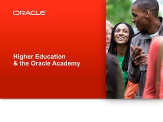 Higher Education
& the Oracle Academy

 