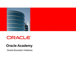Oracle Academy
    Oracle Education Initiatives
1   Oracle Confidential
 