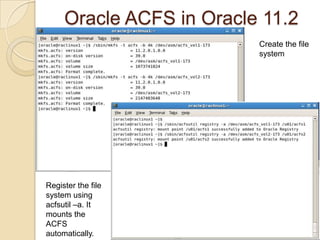 DB Home FS=GP FS + Register  Mount PointOracle ACFS in Oracle 11.2Using sqlplus to Create a volume ACFS_VOL2 with size 2GB.