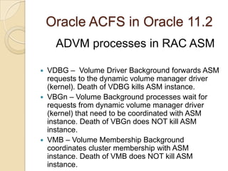 OS kernel modules (Linux):  oracleasm, oracleadvm, oracleoks and oracleacfs