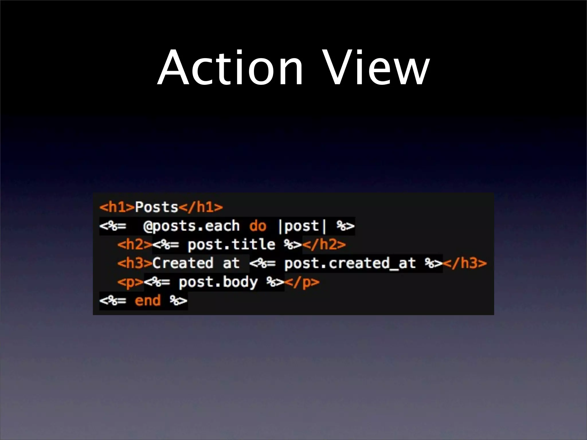 Action View
 