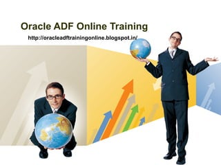 LOGO
Oracle ADF Online Training
http://oracleadftrainingonline.blogspot.in/
 