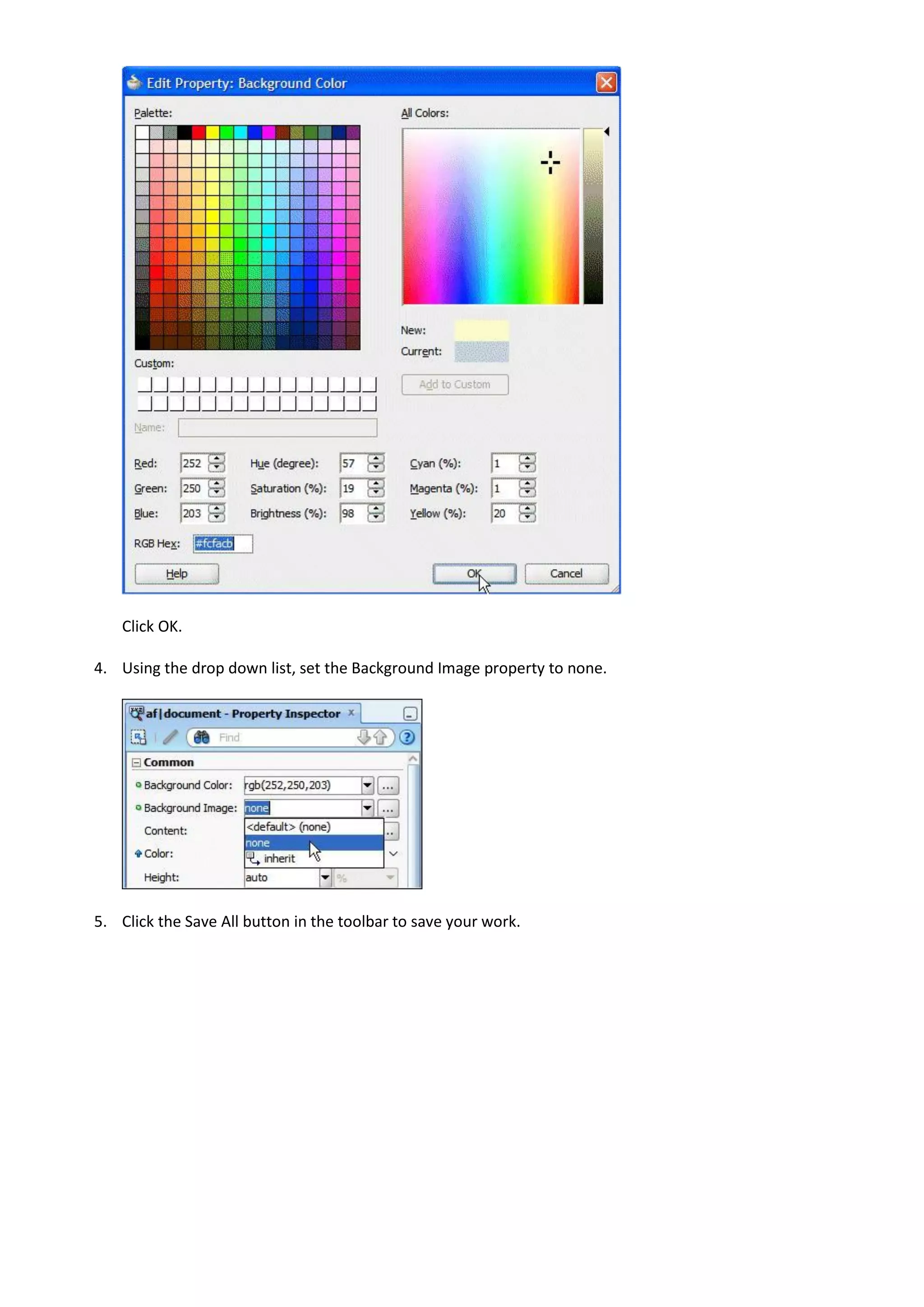 Click OK.

4. Using the drop down list, set the Background Image property to none.




5. Click the Save All button in the toolbar to save your work.
 