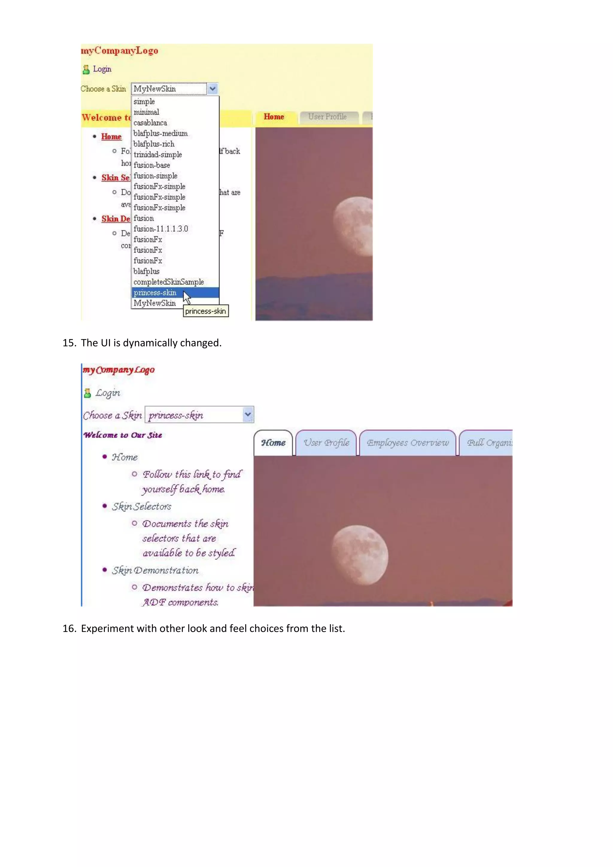 15. The UI is dynamically changed.




16. Experiment with other look and feel choices from the list.
 