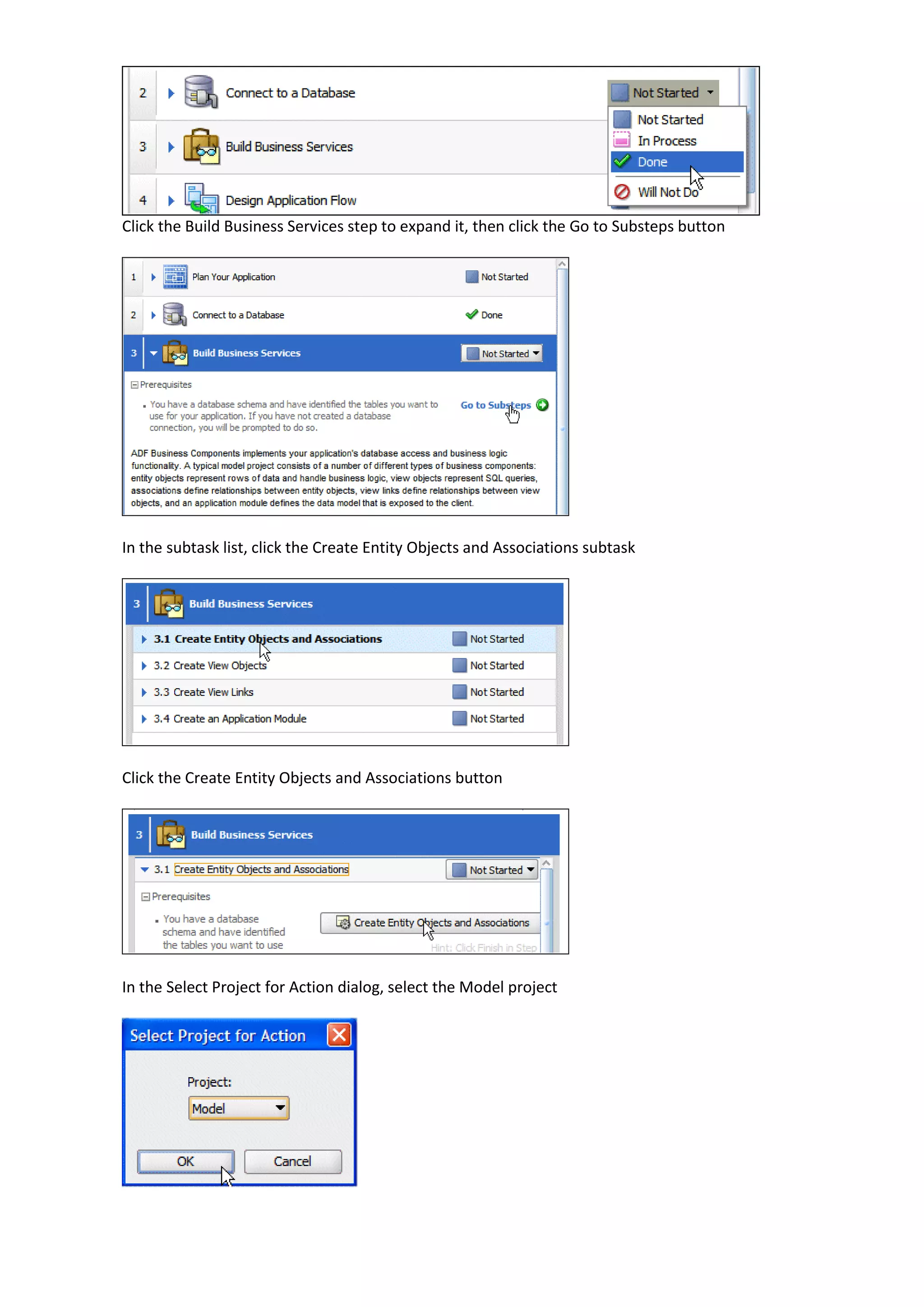 Click the Build Business Services step to expand it, then click the Go to Substeps button In the subtask list, click the Create Entity Objects and Associations subtask Click the Create Entity Objects and Associations button In the Select Project for Action dialog, select the Model project 