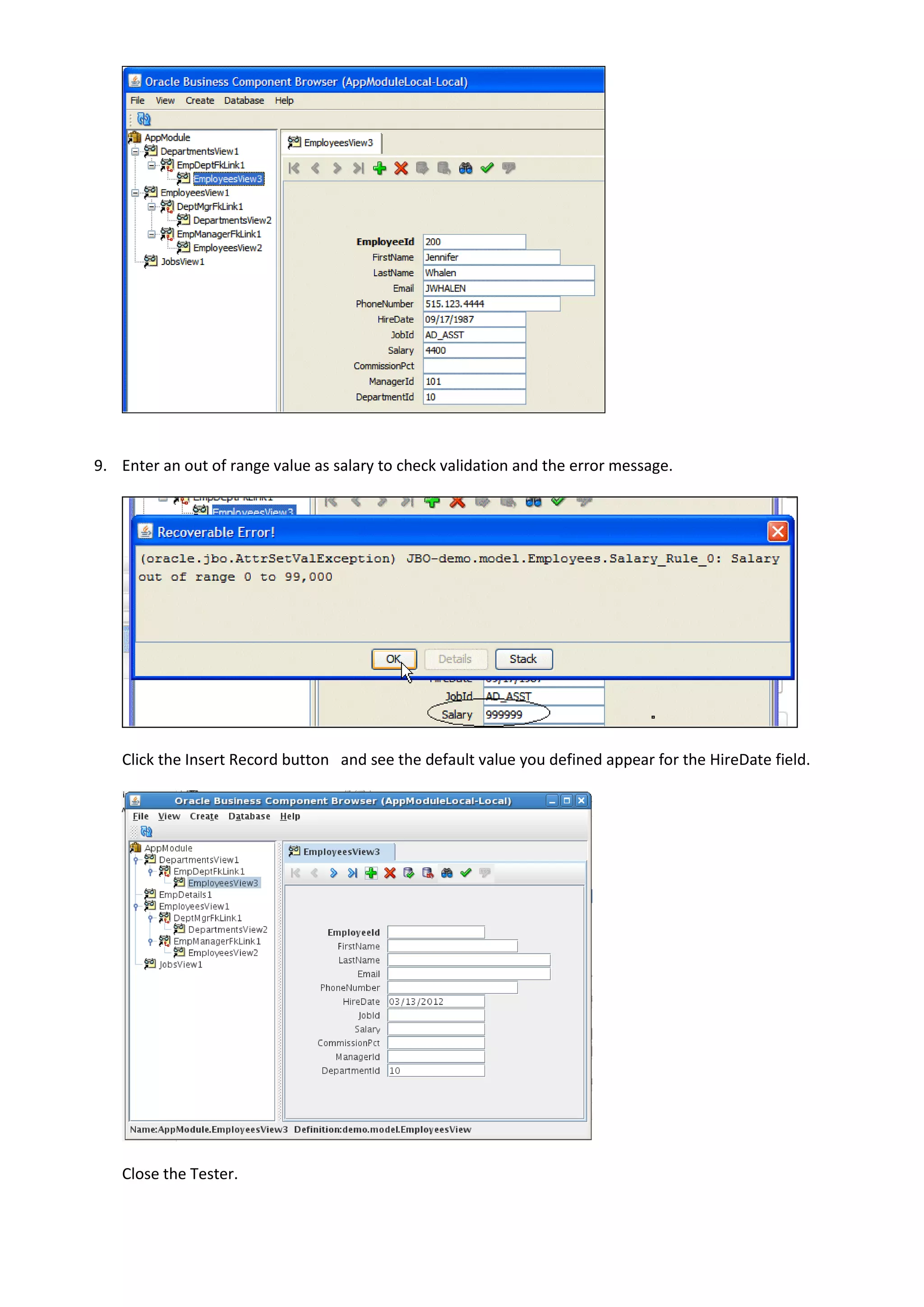 9. Enter an out of range value as salary to check validation and the error message. Click the Insert Record button and see the default value you defined appear for the HireDate field. Close the Tester. 