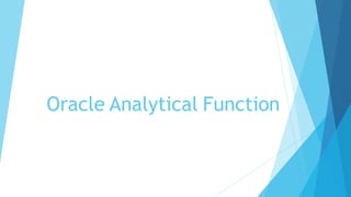 Oracle Analytical Function
 