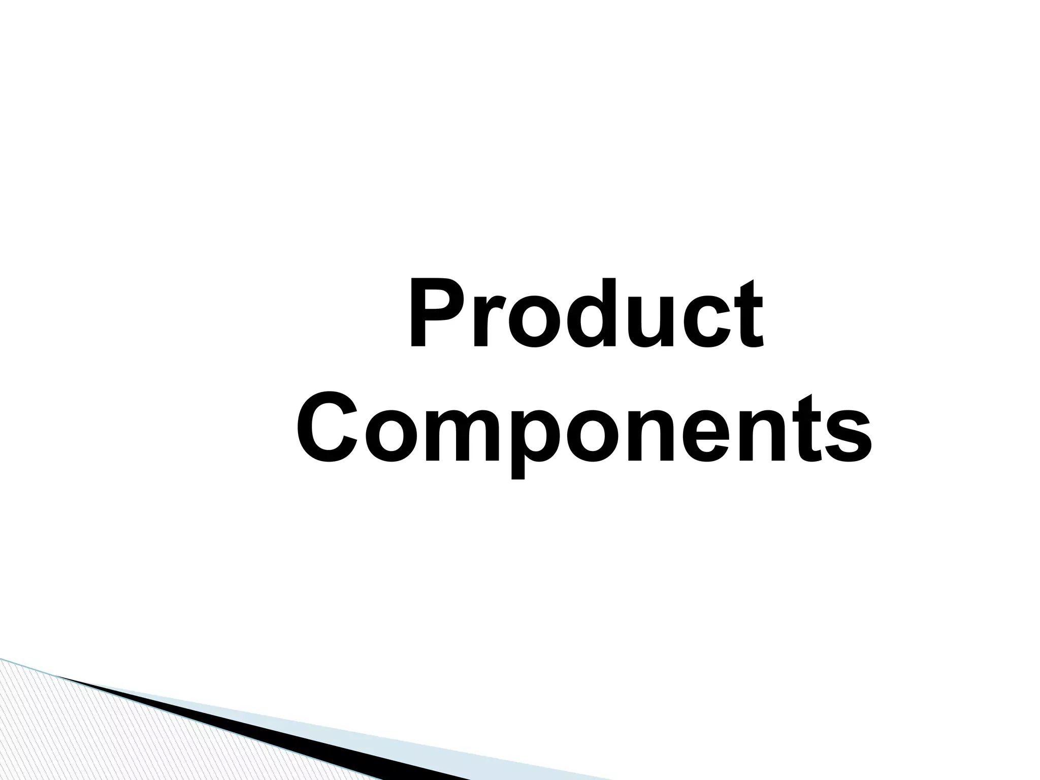 Product
Components
 