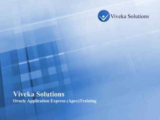 Viveka Solutions Oracle Application Express (Apex)Training 