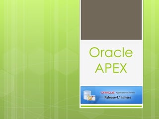Oracle
 APEX
 