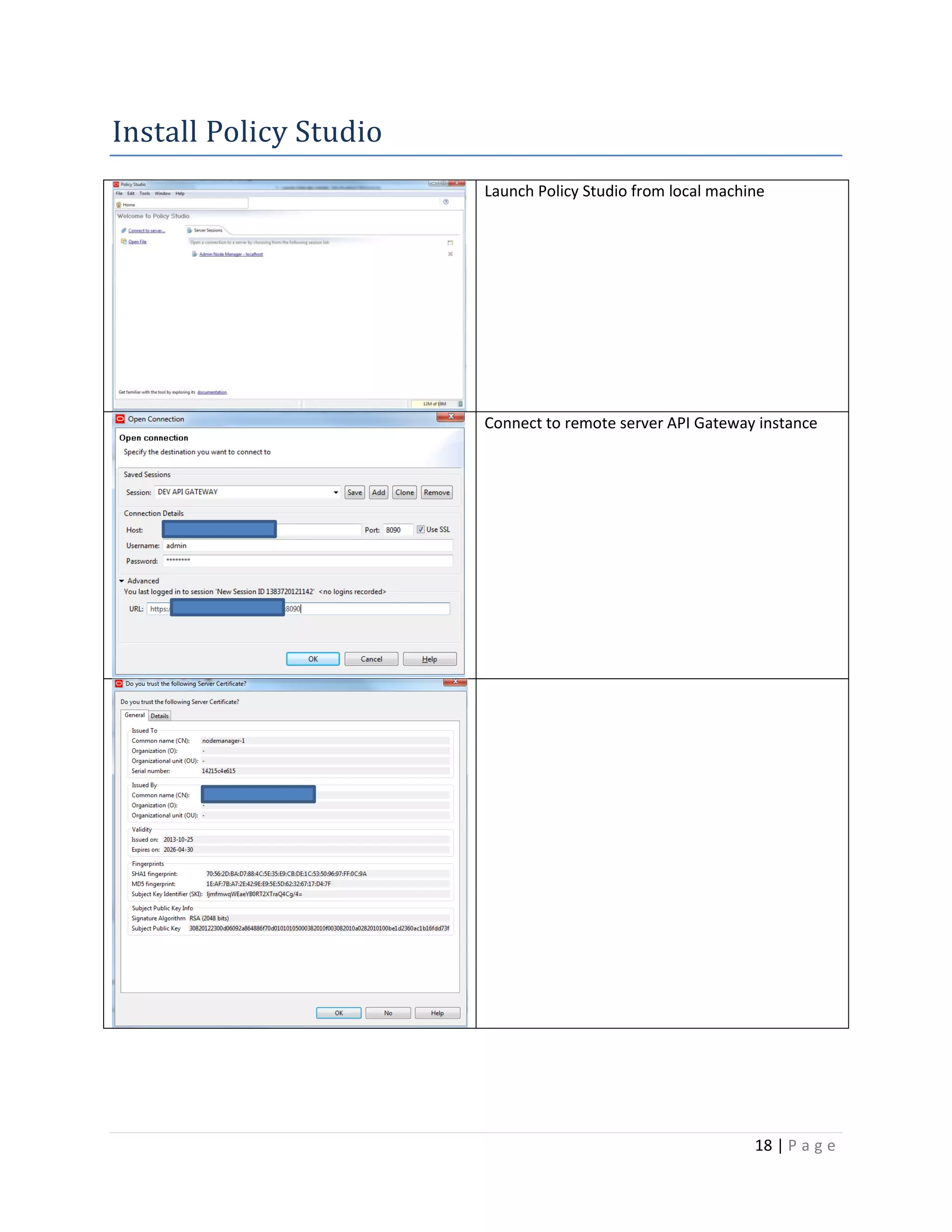 Install Policy Studio
Launch Policy Studio from local machine

Connect to remote server API Gateway instance

18 | P a g e

 