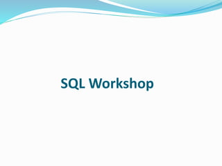 SQL Workshop
 