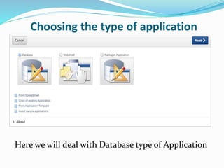 Choosing the type of application
Here we will deal with Database type of Application
 