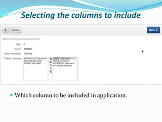 Selecting the columns to include
 Which column to be included in application.
 