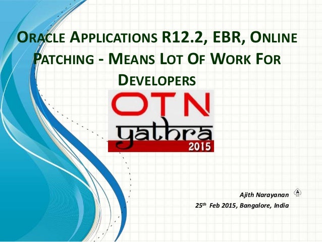 Oracle Applications R12 2 Ebr Online Patching Means Lot Of