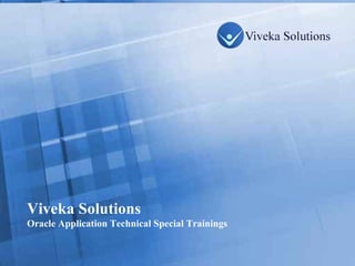 Viveka Solutions Oracle Application Technical Special Trainings 