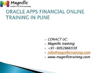 





CONACT UC:
Magnific training
+91-9052666559
info@magnifictraining.com
www.magnifictraining.com

 