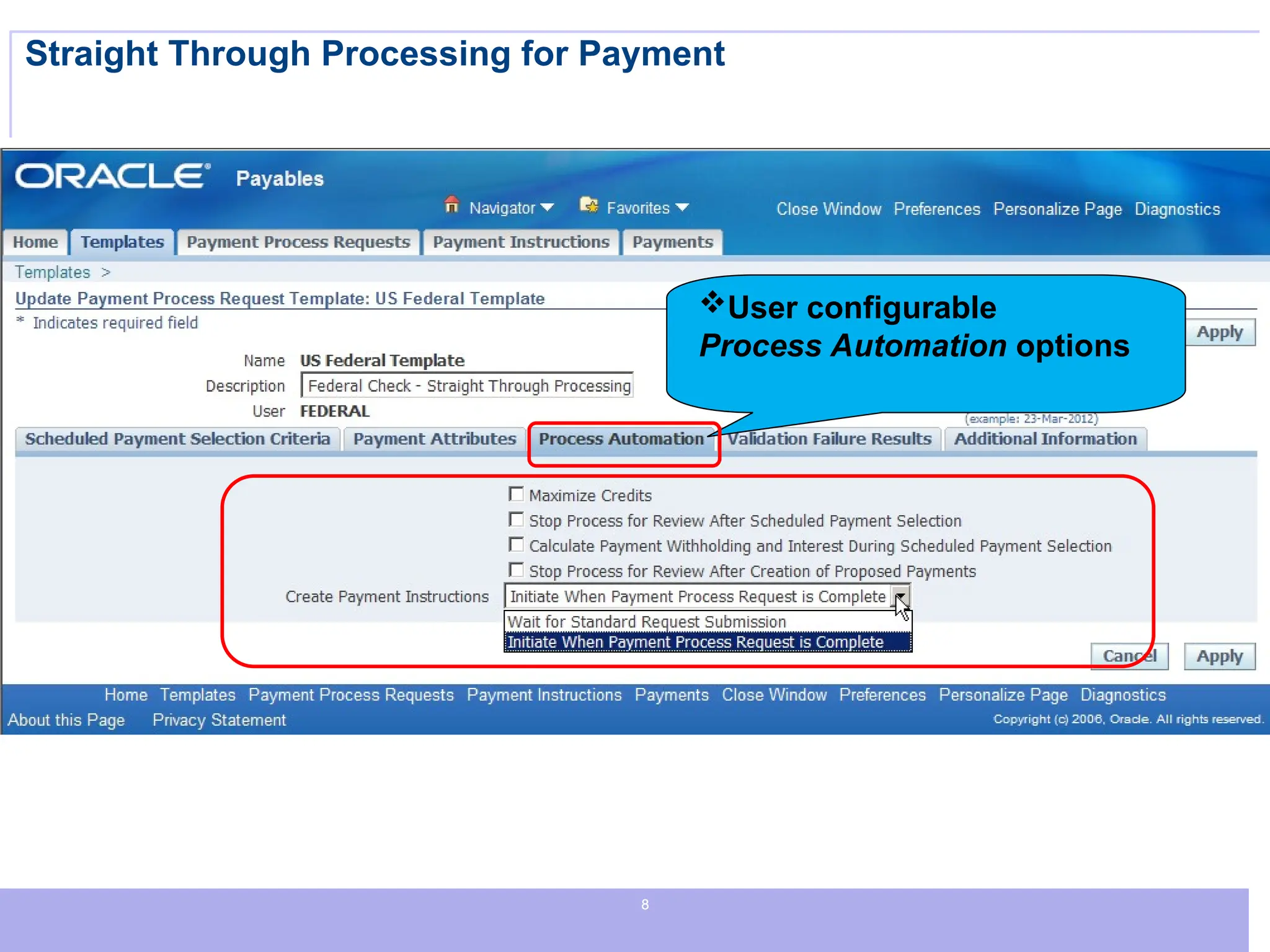 8
8
8
Straight Through Processing for Payment
User configurable
Process Automation options
 