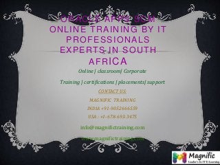 ORACLE APPS SCM
ONLINE TRAINING BY IT
PROFESSIONALS
EXPERTS IN SOUTH
AFRICA
Online | classroom| Corporate
Training | certifications | placements| support
CONTACT US:
MAGNIFIC TRAINING
INDIA +91-9052666559
USA : +1-678-693-3475
info@magnifictraining.com
www.magnifictraining.com
 
