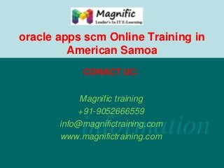 oracle apps scm Online Training in
American Samoa
CONACT UC:

Magnific training
+91-9052666559
info@magnifictraining.com
www.magnifictraining.com

information

 