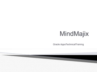 MindMajix
Oracle AppsTechnicalTraining
 