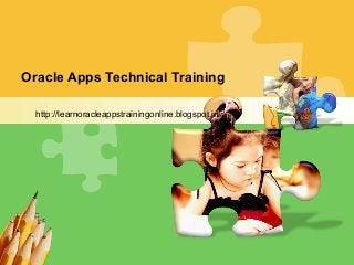 L/O/G/O
Oracle Apps Technical Training
http://learnoracleappstrainingonline.blogspot.in/
 