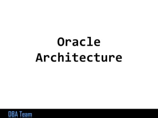 Oracle Architecture 1 