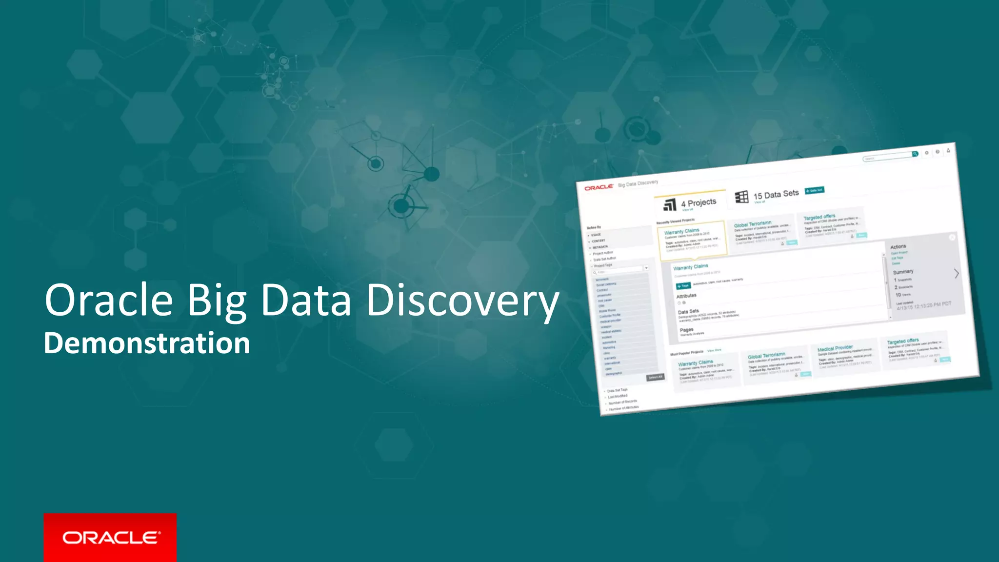 Copyright © 2015, Oracle and/or its affiliates. All rights reserved.Copyright © 2015, Oracle and/or its affiliates. All rights reserved. 24
Demonstration
Oracle Big Data Discovery
Oracle Big Data Discovery
Demonstration
 