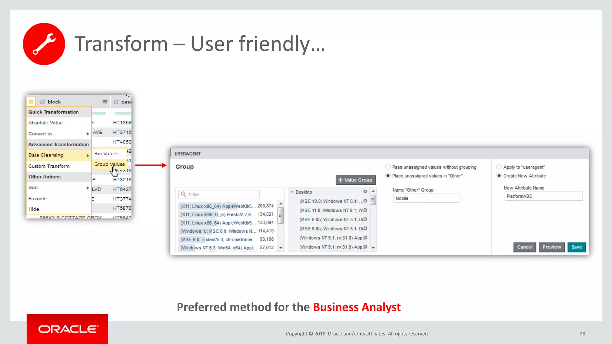 Copyright © 2015, Oracle and/or its affiliates. All rights reserved. 28
Preferred method for the Business Analyst
Transform – User friendly…
 