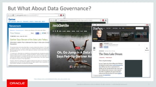 Copyright © 2014 Oracle and/or its affiliates. All rights reserved. | 
But What About Data Governance? 
Oracle Big Data Governance 4 
https://blogs.oracle.com/bigdata/entry/big_data_and_analytic_top  