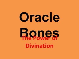 Oracle
BonesThe Power of
Divination
 