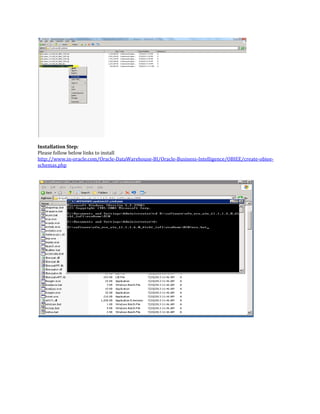 Installation Step:
Please follow below links to install
http://www.in-oracle.com/Oracle-DataWarehouse-BI/Oracle-Business-Intelligence/OBIEE/create-obiee-
schemas.php
 