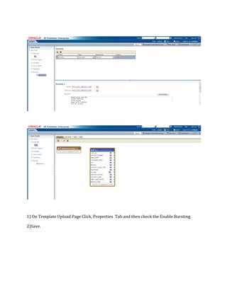 1) On Template Upload Page Click, Properties Tab and then check the Enable Bursting.
2)Save.
 