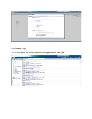 Schedule File Based,
Click Schedule link the, Schedule the file busting Properties then save.
 