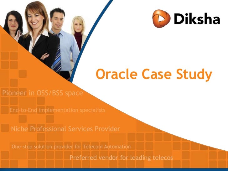Oracle case study by Diksha Tech