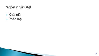  Khái niệm
 Phân loại
2
 