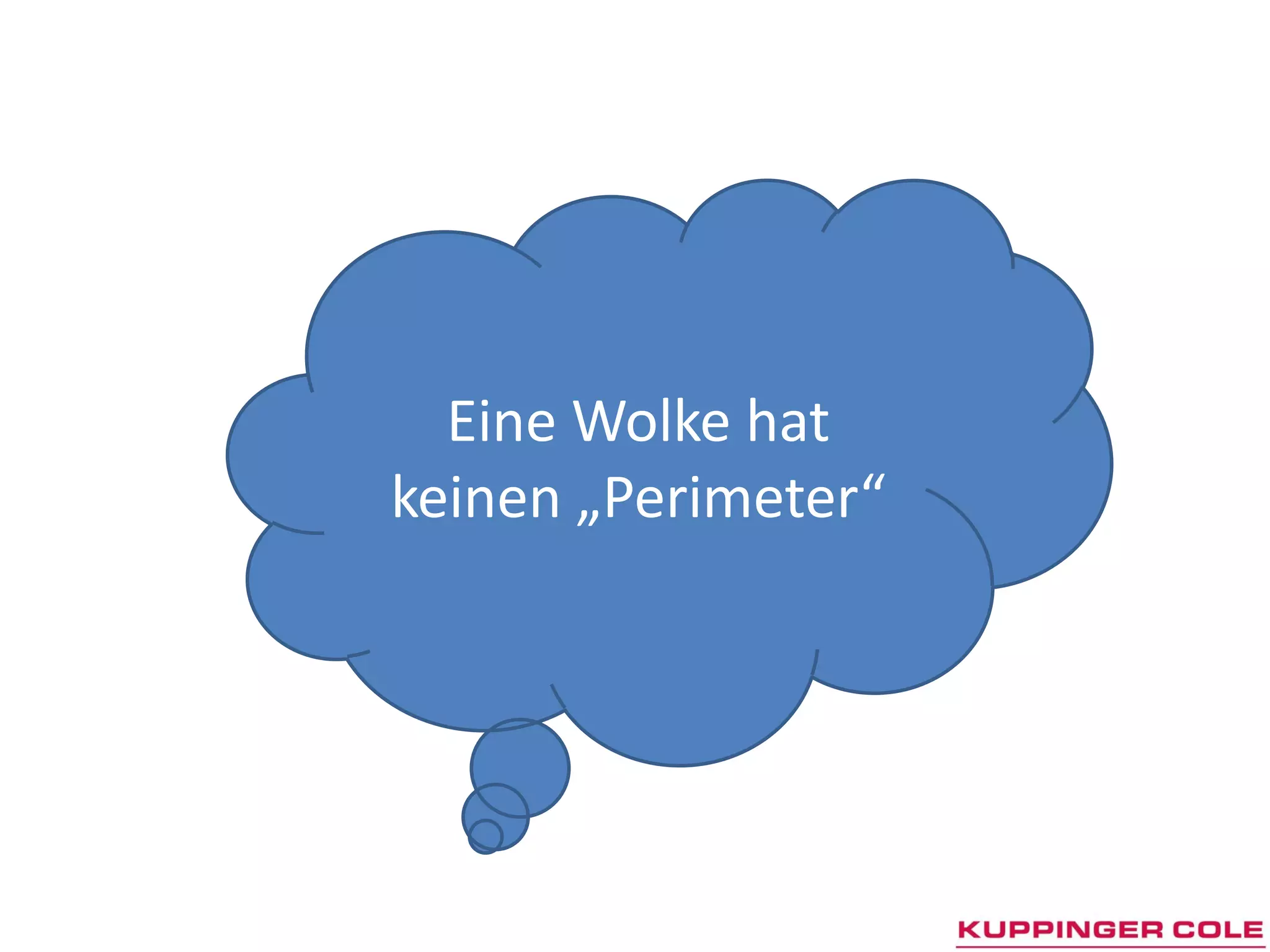 Eine Wolke hat
keinen „Perimeter“
 