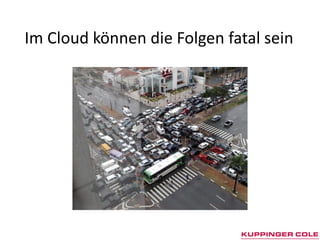 Im Cloud können die Folgen fatal sein
 