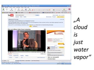 „A
cloud
is
just
water
vapor“
 