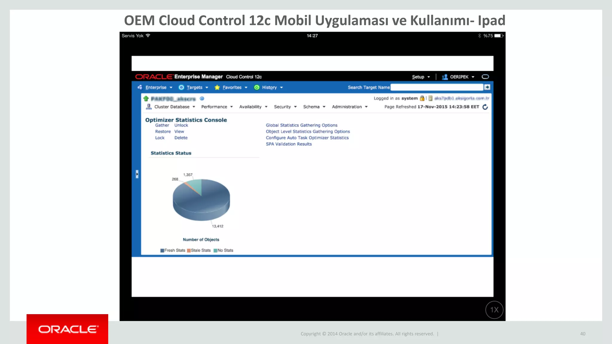 Copyright © 2014 Oracle and/or its affiliates. All rights reserved. | 40
OEM Cloud Control 12c Mobil Uygulaması ve Kullanımı- Ipad
 